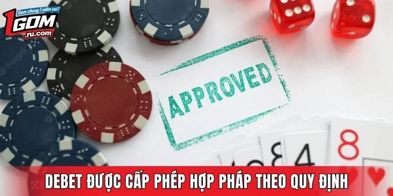 DEBET được cấp phép hợp pháp theo quy định