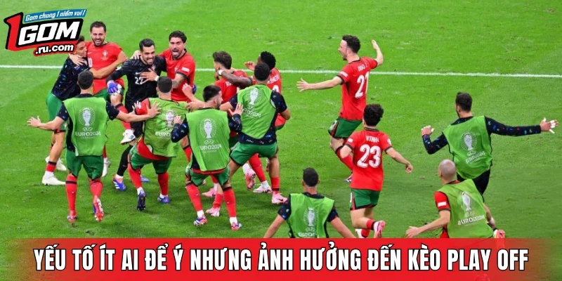 Các yếu tố ít ai để ý nhưng ảnh hưởng đến kèo play off