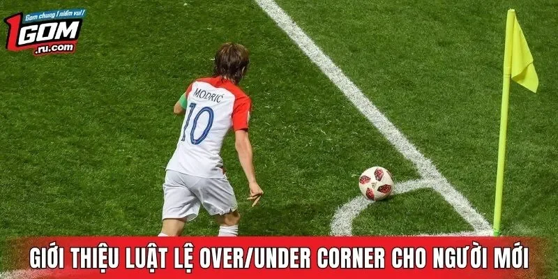 Giới thiệu luật lệ Over/Under Corner cho người mới