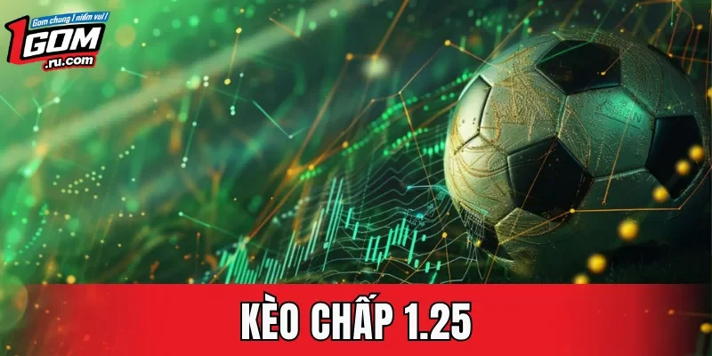 Kèo Chấp 1.25