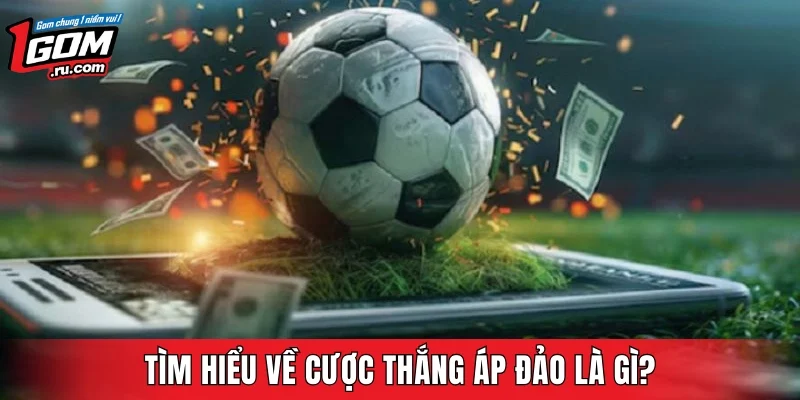 Tìm hiểu về cược thắng áp đảo là gì?